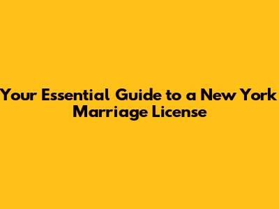 Your Essential Guide to a New York Marriage License