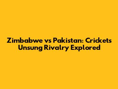 Zimbabwe vs Pakistan: Cricket's Unsung Rivalry Explored
